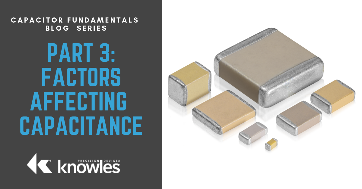 Capacitor Fundamentals: Part 3 – Factors Affecting Capacitance